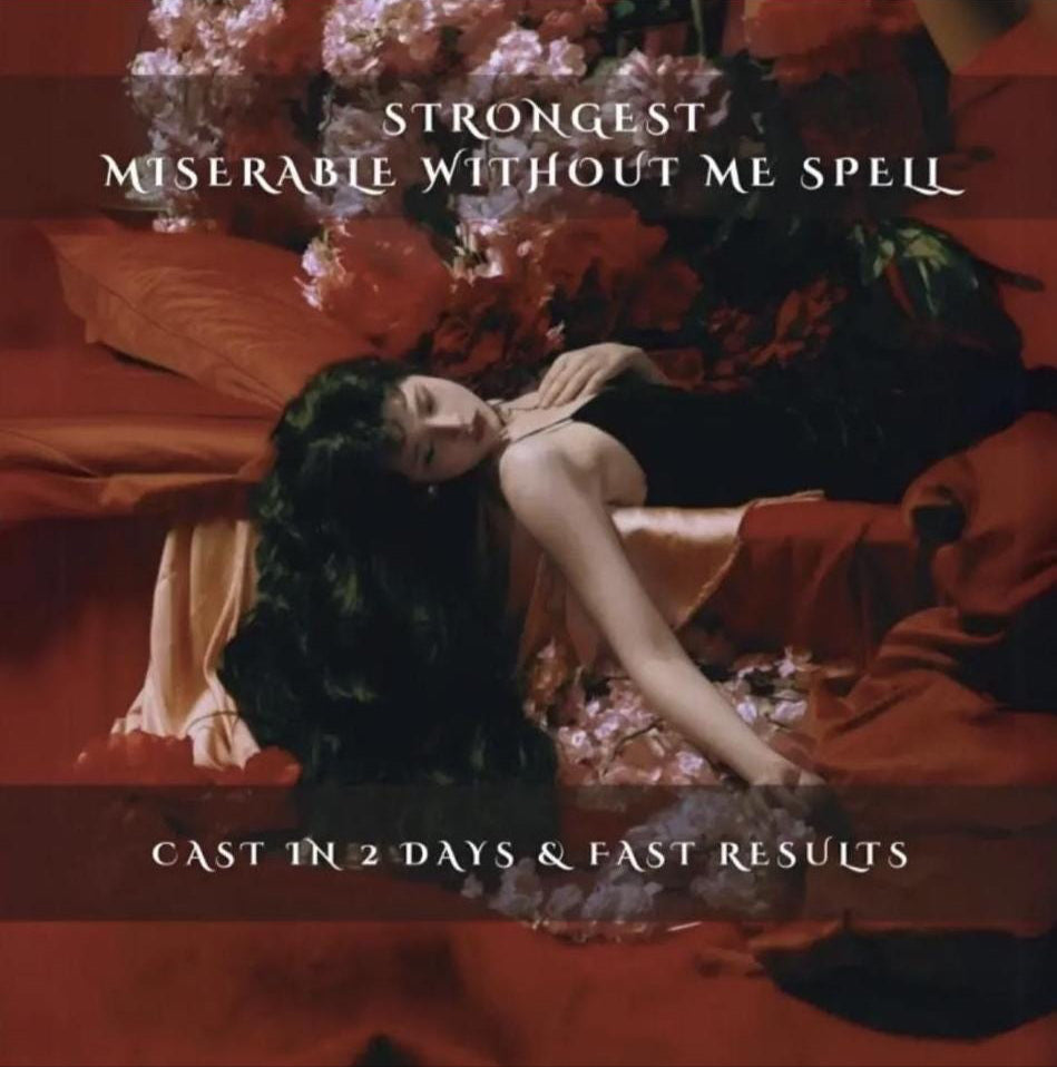 Strongest Miserable Without Me Spell